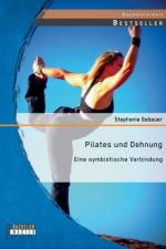 Pilates und Dehnung - Eine symbiotische Verbindung af Stephanie Gebauer