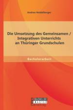 Die Umsetzung des Gemeinsamen / Integrativen Unterrichts an Thuringer Grundschulen af Andrea Heidelberger