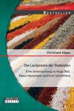 Die Lautpoesie der Dadaisten af Christiane Koeppe