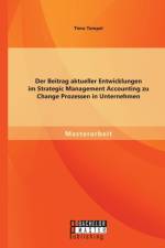 Der Beitrag aktueller Entwicklungen im Strategic Management Accounting zu Change Prozessen in Unternehmen af Timo Tempel