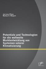 Potentiale und Technologien fur die weltweite Marktentwicklung von Systemen solarer Klimatisierung af Jan Luca Plewa