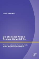 Die ehemalige Kolonie Deutsch-Sudwestafrika af Leszek Jaworowski