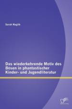 Das wiederkehrende Motiv des Boesen in phantastischer Kinder- und Jugendliteratur af Sarah Naglik