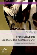 Franz Schuberts Grosse C-Dur-Sinfonie D 944 af Maria Sourtzi