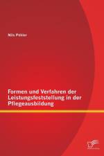 Formen und Verfahren der Leistungsfeststellung in der Pflegeausbildung af Nils Poehler