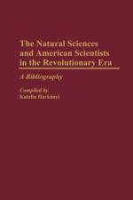 The Natural Sciences and American Scientists in the Revolutionary Era af Katalin Harkanyi