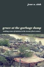 Grace at the Garbage Dump af Jesse A. Zink