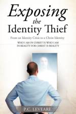 Exposing the Identity Thief af P C Leveare