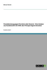 Finanzberatung gegen Provision oder Honorar. Eine Analyse aus Kundensicht mit Hilfe des Principal-Agent-Ansatzes af Manuel Herold