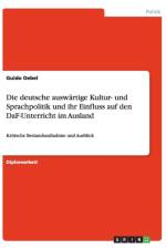 Die deutsche auswartige Kultur- und Sprachpolitik und ihr Einfluss auf den DaF-Unterricht im Ausland af Guido Oebel