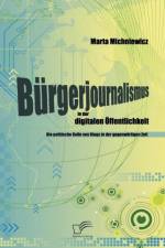 Burgerjournalismus in der digitalen OEffentlichkeit af Marta Michniewicz