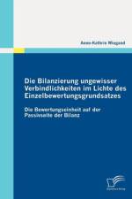 Die Bilanzierung ungewisser Verbindlichkeiten im Lichte des Einzelbewertungsgrundsatzes af Anne-Kathrin Wiegand