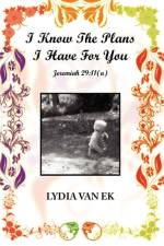 I Know the Plans I Have for You af Lydia Van Ek