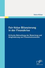 Fair-Value Bilanzierung in der Finanzkrise af Yalcin Kilicer