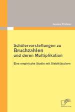 Schulervorstellungen zu Bruchzahlen und deren Multiplikation af Jessica Pilchner