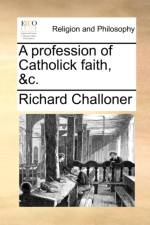 A Profession of Catholick Faith, &c.