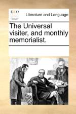 The Universal Visiter, and Monthly Memorialist. af See Notes Multiple Contributors