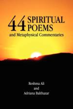 44 Spiritual Poems and Metaphysical Commentaries af Reshma Ali and Adriana Balthazar