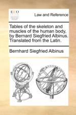 Tables of the Skeleton and Muscles of the Human Body, by Bernard Siegfried Albinus. Translated from the Latin. af Bernhard Siegfried Albinus