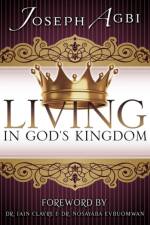 Living in God's Kingdom af Joseph Agbi