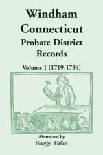 Windham (Connecticut) Probate District Records, Volume 1 (1719-1734) af George Waller