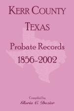 Kerr County, Texas Probate Records, 1856-2002 af Gloria C Dozier
