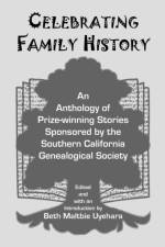 Celebrating Family History, an Anthology of Prize-Winning Stories Sponsored by the Southern California Genealogical Society af Beth Maltbie Uyehara