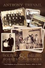 Bolting Horses and Falling Bombs af Anthony Trevail