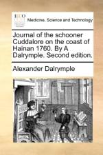 Journal of the Schooner Cuddalore on the Coast of Hainan 1760. by a Dalrymple. Second Edition. af Alexander Dalrymple