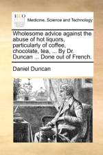 Wholesome Advice Against the Abuse of Hot Liquors, Particularly of Coffee, Chocolate, Tea, ... by Dr. Duncan ... Done Out of French. af Daniel Duncan