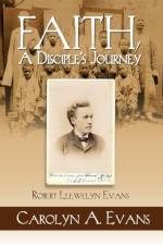 Faith, a Disciple's Journey af Carolyn A Evans