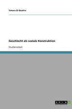 Geschlecht als soziale Konstruktion af Tamara Di Quattro