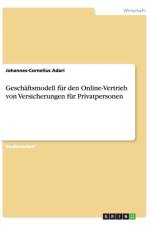 Geschaftsmodell fur den Online-Vertrieb von Versicherungen fur Privatpersonen af Johannes-Cornelius Adari