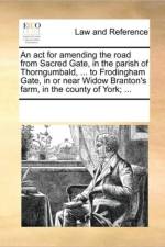 An ACT for Amending the Road from Sacred Gate, in the Parish of Thorngumbald, ... to Frodingham Gate, in or Near Widow Branton's Farm, in the County of York; ... af Multiple Contributors