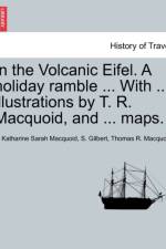 In the Volcanic Eifel. a Holiday Ramble ... with ... Illustrations by T. R. Macquoid, and ... Maps. af Katharine Sarah Macquoid