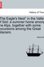 The Eagle's Nest in the Valley of Sixt af Alfred Wills