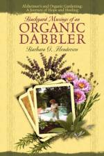 Backyard Musings of An Organic Dabbler af Barbara G Henderson
