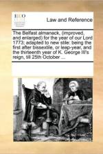 The Belfast Almanack, (Improved, and Enlarged) for the Year of Our Lord 1773; Adapted to New Stile af Multiple Contributors