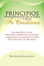 Principios Fundamentales de La Etica y de La Fe Cristiana af Atilano Guilarte Leyva
