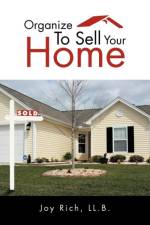 Organize To Sell Your Home af Joy Rich LL.B.