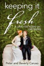 Keeping It Fresh - A Love that Keeps on Growing af Peter Caruso
