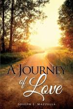A Journey of Love af Joseph J Mazzella