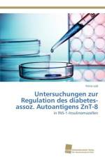 Untersuchungen zur Regulation des diabetes-assoz. Autoantigens ZnT-8 af Felice Lob
