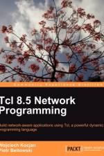 Tcl 8.5 Network Programming af Wojciech Kocjan