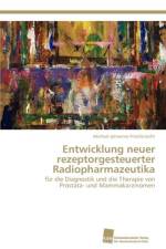 Entwicklung neuer rezeptorgesteuerter Radiopharmazeutika af Frischknecht Michael Johannes