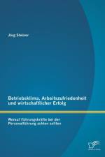 Betriebsklima, Arbeitszufriedenheit und wirtschaftlicher Erfolg af Jörg Steiner