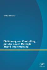 Einfuhrung von Controlling mit der neuen Methode 'Rapid Implementing' af Stefan Bleicher