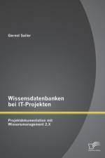 Wissensdatenbanken bei IT-Projekten af Gernot Sailer