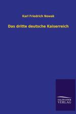 Das Dritte Deutsche Kaiserreich af Karl Friedrich Nowak