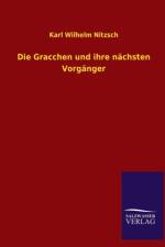 Die Gracchen Und Ihre Nachsten Vorganger af Karl Wilhelm Nitzsch